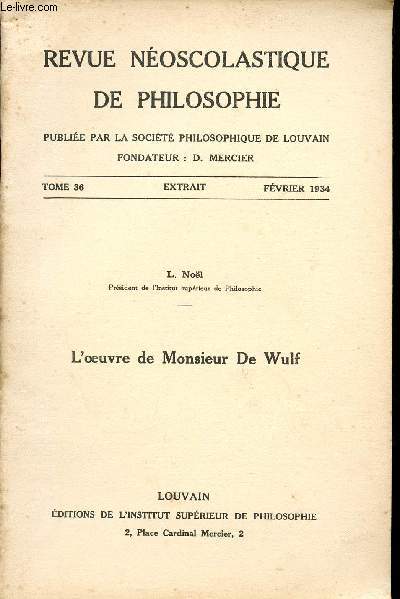 REVUE NEOSCOLASTIQUE DE PHILOSOPHIE / L'OEUVRE DE MONSIEUR DE WULF / TOME 36 - EXTRAIT - FEVRIER 1934.