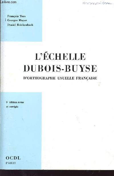 L'ECHELLE DU BOIS-BUYSE - D'ORTHOGRAPHE USUELLE FRANCAISE / 5 REVUE ET CORRIGEE.