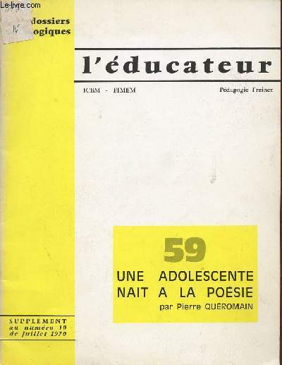 L'EDUCATEUR ICEM - FINEM / N59 / UNE ADOLESCENTE NAIT A LA POESIE / SUPPLEMENT AU NUMERO 10 DE JUILLET 1970 / DOSSIERS PEDAGOGIQUES / PEDAGOGIE FREINET.