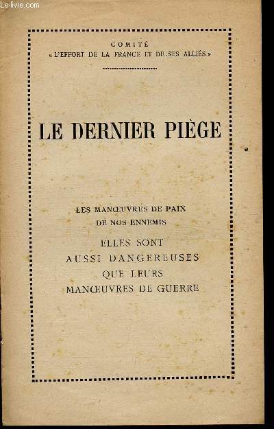 LE DERNIER PIEGE / LES MANOEUVRES DE PAIX DE NOS ENNEMIS - ELLES SONT AUSSI DANGEREUSES QUE LEURS MANOEUVRES DE GUERRE.