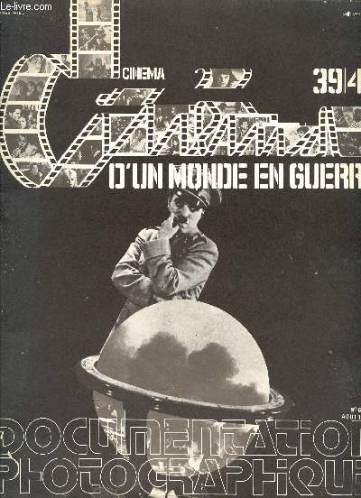 CINEMA D'UN MONDE EN GUERRE / 39 - 45 / DOCUMENTATION PHOTOGRAPHIQUE / N6024 / AOUT 1976.