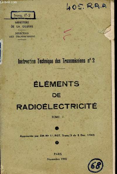 INSTRUCTION TECHNIQUE DES TRANSMISSIONS N2 / ELEMENTS DE RADIOELECTRICITE / TOME II.