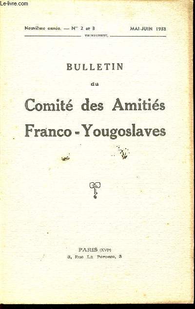 BULLETIN DU COMITE DES AMITIES FRANCO-YOUGOSLAVES / NEUVIEME ANNEE / N 2 ET 3 / MAI-JUIN 1938.