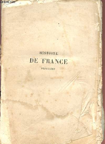 HISTOIRE DE FRANCE POPULAIRE / DEPUIS LES TEMPS LES PLUS RECULES JUSQU'A NOS JOURS / TOME PREMIER.