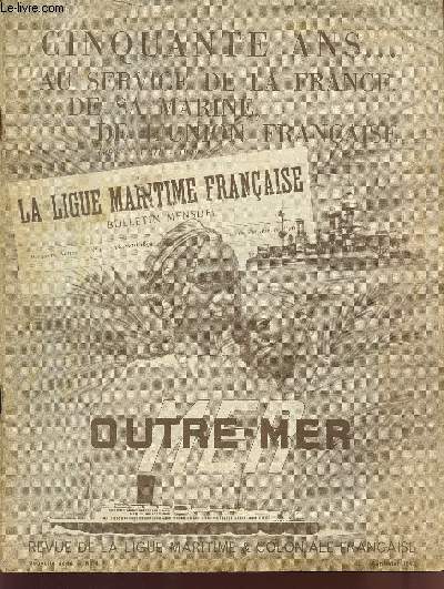 OUTRE-MER / REVUE DE LA LIGUE MARITIMEET COLONIALE FRANCAISE / N4 - AVRIL-MAI 19459 / CINQUANTE ANS ... AU SERVICE DE LA FRANCE, DE SA MARINE, DE L'UNION FRANCAISE.