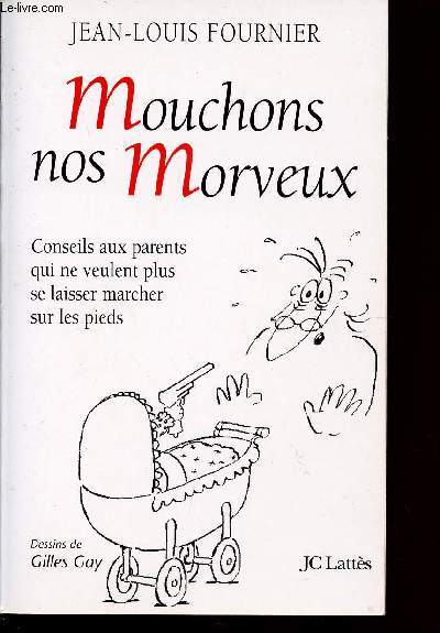 MOUCHONS NOS MORVEUX / CONSEILS AUX PARENTS QUI NE VEULENT PLUS SE LAISSER MARCHER SUR LES PIEDS.