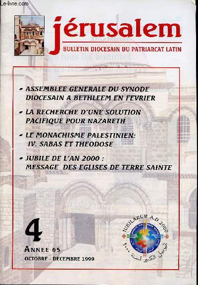 JERUSALEM / BULLETIN DIOCESAIN DU PATRIARCAT LATIN / N4 - anne 65 / octobre - decembre 1999.