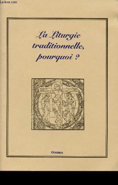 LA LITURGIE TRADITIONNELLE POURQUOI?.