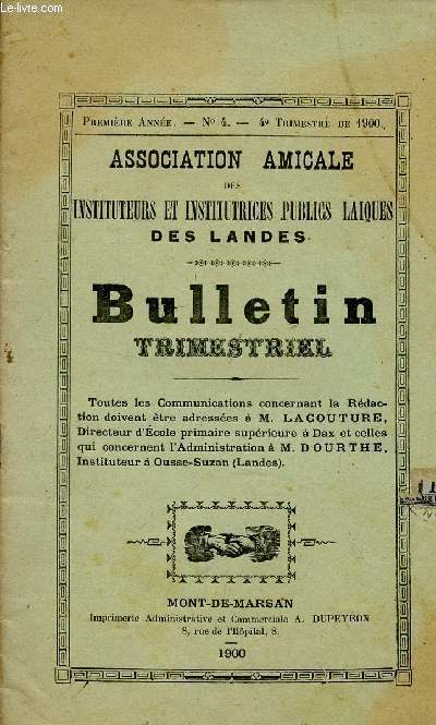 BULLETIN TRIMESTRIEL DE L'ASSOCIATION AMICALE DES INSTITUTEURS ET INSTITUTRICES PUBLICS LAIQUES DE LANDES / 1ere ANNEE - N4 - 4 TRIMESTRE DE 1900.