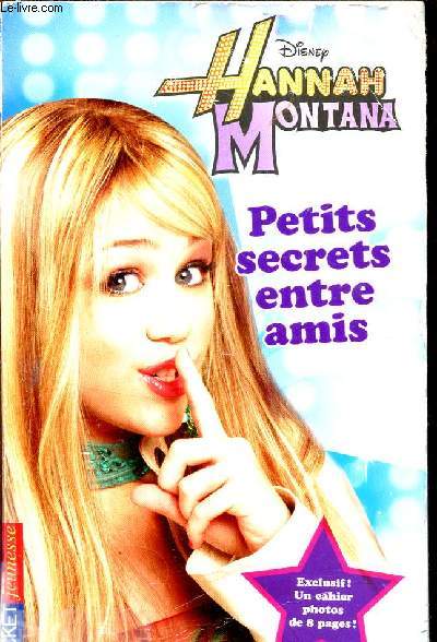 HANNA MONTANA / PETITS SECRETS ENTRE AMIS / INCLUS UN CAHIER PHOTOS DE 8 PAGES.