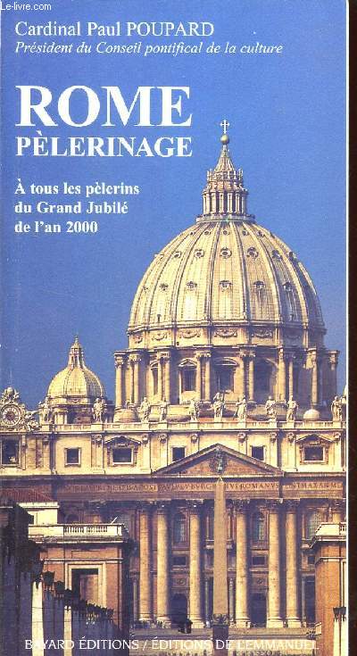 ROME PELERINAGE - A TOUS LES PELERINS DU GRAND JUBILE DE L'AN 2000.