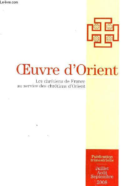 OEUVRE D'ORIENT - LES CHRESTIENS DE FRANCE AU SERVICE DES CHRETIENS D'ORIENT / N752 / JUILLET-AOUT-SEPTEMBRE 2008 - BULLETIN TRIMESTRIEL.