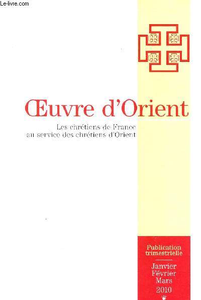 OEUVRE D'ORIENT - LES CHRESTIENS DE FRANCE AU SERVICE DES CHRETIENS D'ORIENT / N758 - JANVIER-FEVRIER-MARS 2010 - BULLETIN TRIMESTRIEL.