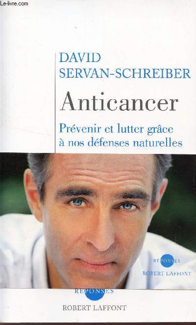 ANTICANCER / PREVENIR ET LUTTER GRACE A NOS DEFENSES NATURELLES.