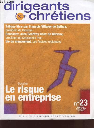 DIRIGEANTS ET CHRETIENS / N23 / MAI-JUIN 2007 / DOSSIER : LE RISQUE EN ENTREPRISE / DOSSIER : LE RISQUE EN ENTREPRISE.