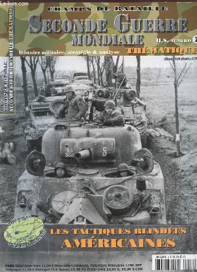 CHAMPS DE BATAILLE / SECONDE GUERRE MONDIALE / HORS SERIE - N2 / FEVRIER 2010 / LES TACTIQUES BLINDEES AMERICAINES / 100 PAGES + CARTES + SCHEMAS.