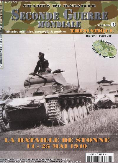 CHAMPS DE BATAILLE / SECONDE GUERRE MONDIALE / NUMERO 7 / FEVRIER 2011 / LA BATAILLE DE STONNE - 14 - 25 MAI 1940.