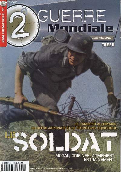 2 GUERRE MONDIAL MATERIEL / N18 / SEPTEMBRE-OCTOBRE-NOVEMBRE 2009 / TOME II / LE SOLDAT : MORAL, ORIGNIES; ARMEMENT, ENTRAINEMENT... / LE LNDSER ALLEMAND, LE HEITAI JAPONAIS ET LE FRONTOVIK SOCIETIQUE.