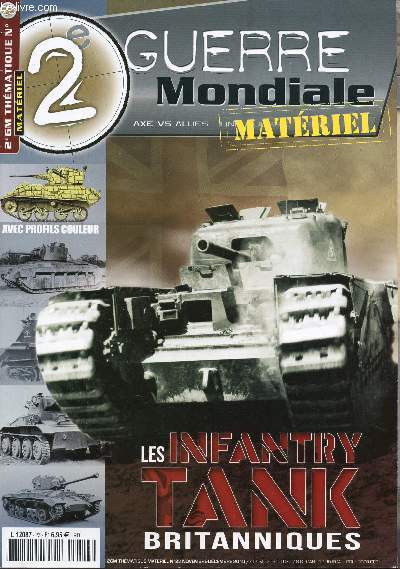 2 GUERRE MONDIAL MATERIEL / N23 / NOVEMBRE-DECEMBRE 2010 / LES INFANTRY TANK BRITANNIQUES.