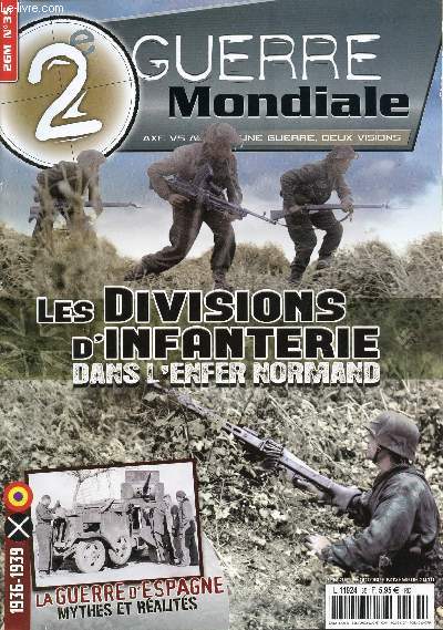 2 GUERRE MONDIAL MATERIEL / N35 / OCTOBRE-NOVEMBRE 2010 / LES DIVISIONS D'INFANTERIE DANS L'ENFER NORMAND / LA GUERRE D'ESPAGNE 1936/1939 - MYTHES ET REALITES ...