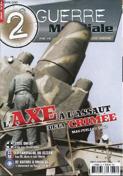 2 GUERRE MONDIAL MATERIEL / N39 / AVRIL - MAI 2011 / L'AXE A L'ASSAUT DE LA CRILEE - MAI-JUIN 1942 / EMIL OMERT / LA CAMPAGNE DU FEZZAN / DE XUZHOU A MADANG ...