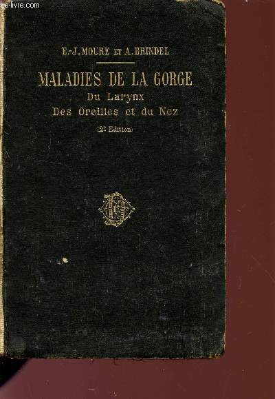 MALADIES DE LA GORGE DU LARYNX DES OREILLES ET DUNEZ / 2 EDITION.