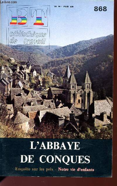 BT - BIBLIOTHEQUE DE TRAVAIL / L'ABBAYE DE CONQUES / ENQUETE SUR LES PRIX - NOTRE VIE D'ENFANTS.