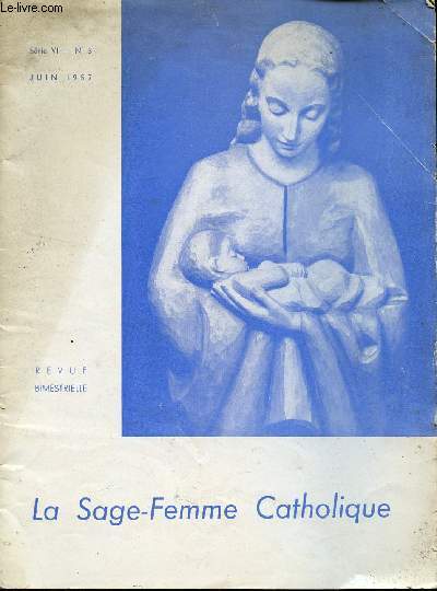 LA SAGE-FEMME CATHOLIQUE / 29 ANNEE / SERIE VI - N3 - JUIN 1957.