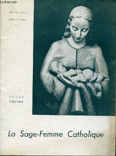 LA SAGE-FEMME CATHOLIQUE / 29 ANNEE / SERIE VI - N4 - AOUT 1957.
