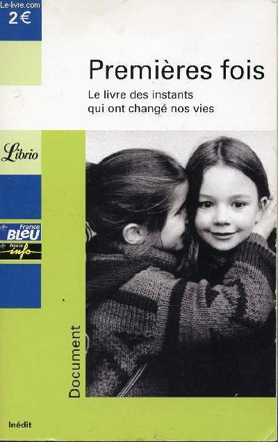 PREMIERES FOIS / LE LIVRE DES INSTANTS QUI ONT CHANGE NOS VIES.