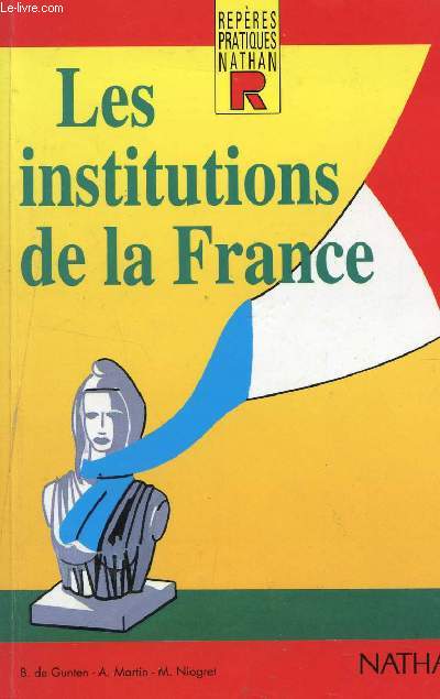 LES INSTITUTIONS DE LA FRANCE / COLLECTION 