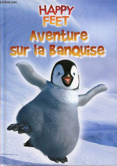 HAPPY FEET / AVENTURE SUR LA BANQUISE.