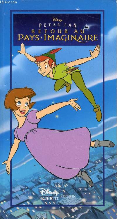 PETER PAN - RETOUR AU PAYS IMAGINAIRE.