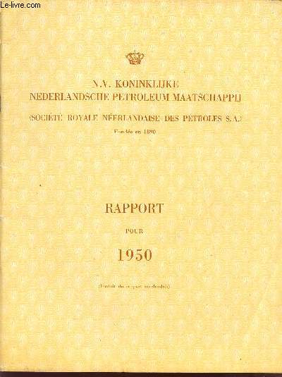 N.V. KONINKLIJKE NEDERLANDSCHE PETROLEUM MAATSCHAPPIJ / SOCIETE ROAYLE NEEDERLAISE DES PETROLES S.. / RAPPORT POUR 1950.