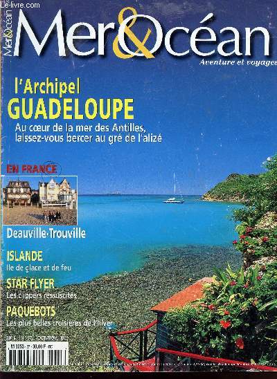 MER ET OCEAN - AVENTURE ET VOYAGES / L'ARCHIPEL GUADELOUPE - AU COEUR DE LA MER DES ANTILLES / DEAUVILLE-TROUVILLE / ISLANDE : ILE DE GLACE ET DE FEU / LES CLIPPERS RESSUCITES / PAQUEBOTS ....