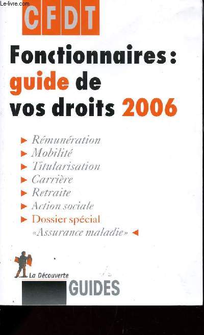 CFDT / FONCTIONNAIRES : GUIDE DE VOS DROITS 2006 / REMUNERATION - MOBILITE - TITULARISATION - CARRIERE - RETRAITE - ACTION SOCIALE - DOSSIER SPECIAL 