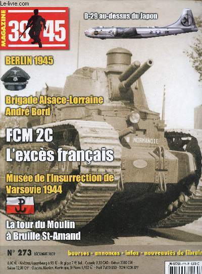 N273 / DECEMBRE 2009 / BERLIN 1945 / BRIGADE ALSACE-LORRAINE - ANDRE BORD / FCM 2C - L'EXCES FRANCAIS / MUSEE DE L'INSURRECTION DE VARSOVIE 1944 / LA TOUR DU MOULIN A BRUILL ST AMAND / B-29 AU DESSUS DU JAPON....