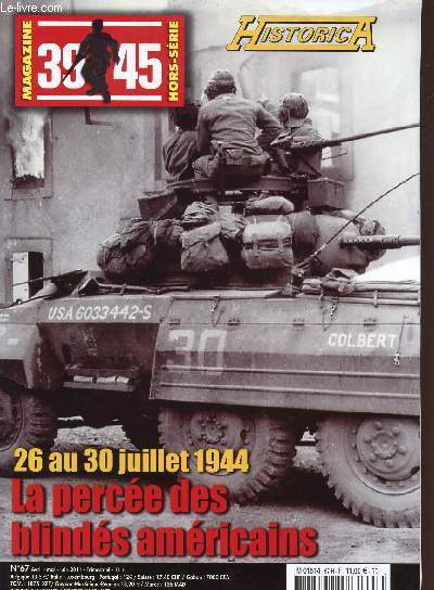 NUMERO HORS SERIE - HISTORICA / N67 - AVIL-MAI-JUIN 2011 / 26 AU 30 JUILLET 1944 - LA PERCEE DES BLINDES AMERICAINS.