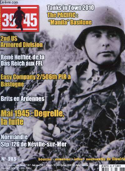 N285 - JANV. 2011 / TANK IN TOWN 2010 - THE PACIFIC: MANILA BASILONE / MAI 1945 : DEGRELLE, LA FUITE / RENE HELFTER, DE LA DAS REICH AUX FFL / EASY COMANY 2/506th PIR A BASTOGNE / NORMANDIE: stp 126 DE NEVILLE SUR MER ....