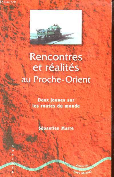 RENCONTRES ET REALITES AU PROCHE-ORIENT / DEUX JEUNES SUR LES ROUTES DU MONDE.