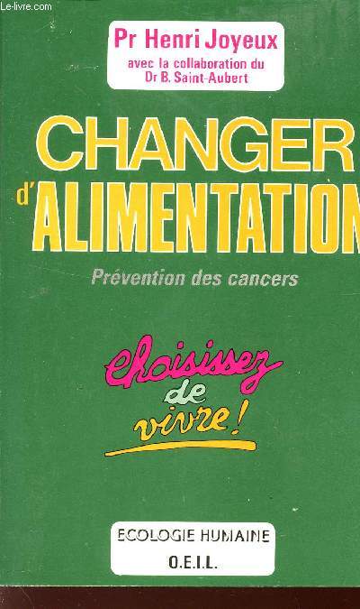 CHANGER D'ALIMENTATION - PREVENTION DES CANCERS / CHOISISSEZ DE VIVRE! / COLLECTION 