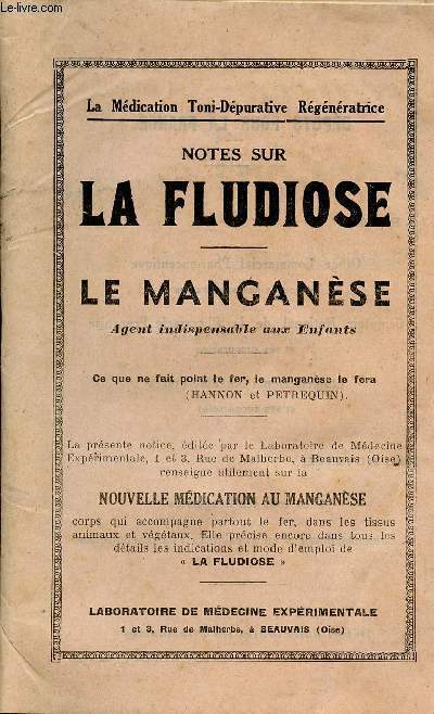NOTES SUR LA FLUDIOSE - LE MANGANESE - AGENT INDISPENSABLE AUX ENFANTS / CE QUE NE FAIT POINT LE FER, LE MANGANESE LE FERA (HANNON et PETREQUIN).