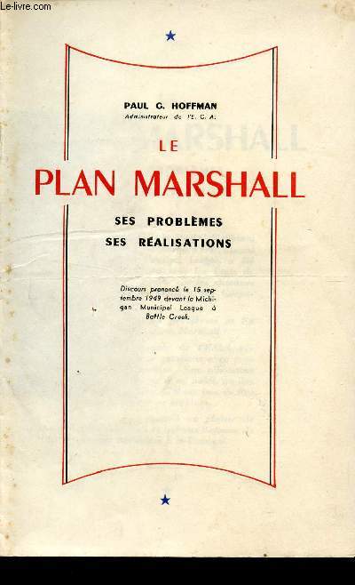 LE PLAN MARSHALL - SES PROBLEMES - SES REALISATIONS / DISCOURS PRONONCE LE 15 SEPTEMBRE 1949 / SUPPLEMENT HORS SERIE DE L'AIDE AMERICAINE A LA FRANCE.
