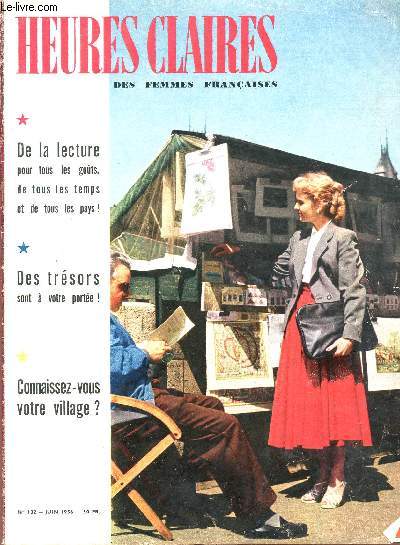 N132 - JUIN 1956 / DE AL LECTURE POUR TOUS LES GOUTS, DE TOUS LES TEMPS ET DE TOUS LES PAYS! / DES TRESORS SONT A VOTRE PORTEE! - CONNAISSEZ VOUS VOTRE VILLAGE? ...