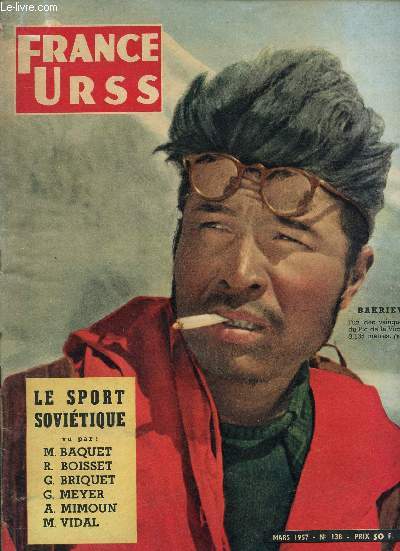 FRANCE URSS / MARS 1957 - N138 / LE SPORT SOVIETIQUE VU PAR M. BAQUET, R. BOISSET, G. BRIQUET, G. MEYER, A. MIMOUN, M. VIDAL / BAKRIEV : L'UN DES VAINQUEURS DU PIC DE LA VICTOIRE ...