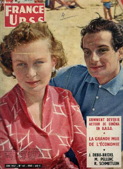 FRANCE URSS / 141 - JUIN 1957 / COMMENT DEVENIR ACTEUR DE CINEMA EN U.R.S.S. / LA GRADE MUE DE L'ECONOMIE / J. DEBU-BRIDEL - M. PELLENC - R. SCHITTLEIN / UN NOUVEAU COUPLE DE L'ECRAN? IZOLDA ISWITZKAIA, L'HEROINE DU 