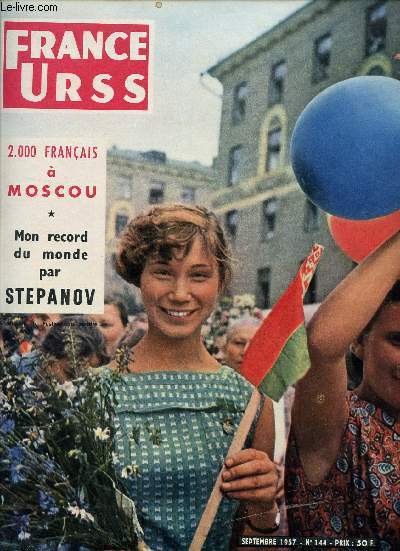 FRANCE URSS / SEPTEMBRE 1957 - N144 / 2000 FRANCAIS A MOSCOU / MON RECORD DU MONDE PAR STEPANOV ...