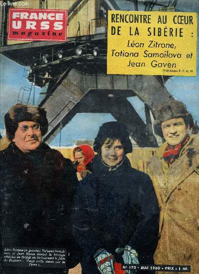 FRANCE URSS / MAI 1960 - N173 / RENCONTRE AU COEUR DE LA SIBERIE : LEON ZITRONE, TATIANA SAMOLOVA ET JEAN GAVEN ...