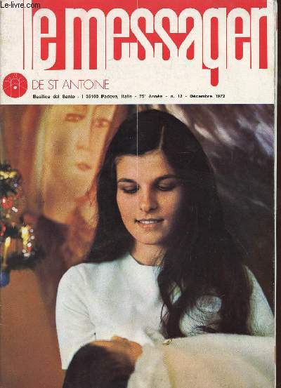LE MESSAGER DE SAINT ANTOINE / 75 ANNEE - N12 - DECEMBRE 1972 / LE PERE CONGAR - MICHEE - SIMONE WEIL - L'INSTRUCTION RELIGIEUSE DES ENFANTS - LE PRETRE BARMAN - LE MYSTERE DU MARIAGE - UN MAGISTRAT VOUS PARLE ....
