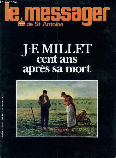 LE MESSAGER DE SAINT ANTOINE / N12 - DECEMBRE 1975 / J.F. MILLET CENT ANS PARES SA MORT / AUX HOMMES DE BONNE VOLONTE - UNE VISITE IMPREVUE - L'ABBE DELAMARRE : PELERIN ET JOURNALISTE / DIVORCE ET FOIS CHRETIENNE ...